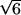 square root 6
