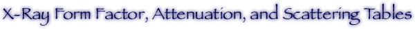 X-Ray Form Factor, Attenuation, and Scattering Tables