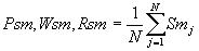 Psm, Wsm, Rsm = 1/N* sum from j=1 to N of Smj